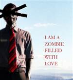 I Am a Zombie Filled With Love 
