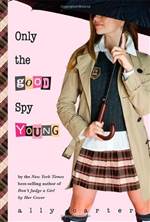 Only the Good Spy Young (Gallagher Girls #4)