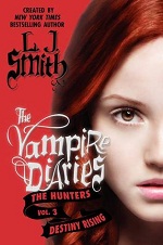 The Hunters: Destiny Rising (The Vampire Diaries #3)